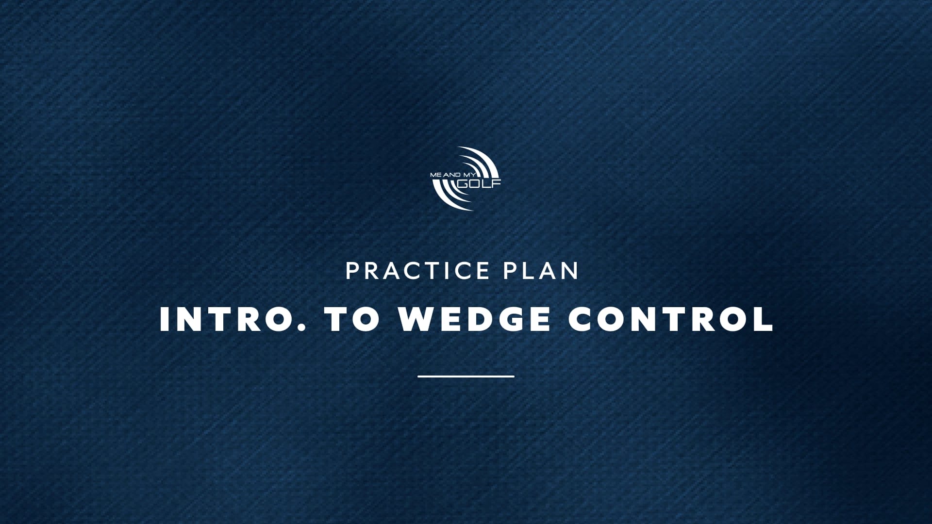 Practice Plan - Preview Video - Intro To Wedge Control